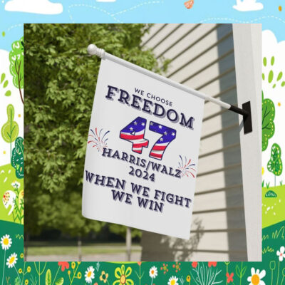 We Choose Freedom When We Fight We Win Kamala Harris Walz 2024 Flag
