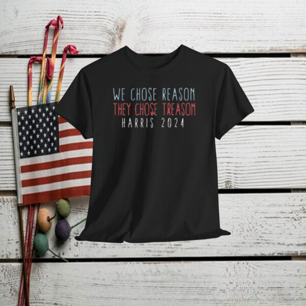 We Chose Reason, They Chose Treason Shirt