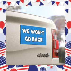 We Won't Go Back Harris 2024 Car Magnet