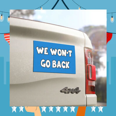 We Won't Go Back Harris Election 2024 Car Magnet