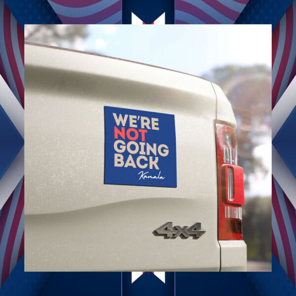 We're Not Going Back Kamala Car Magnets