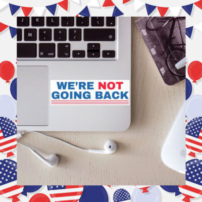 We're Not Going Back Sticker