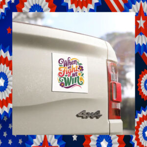 When We Fight We Win Election Car Magnet