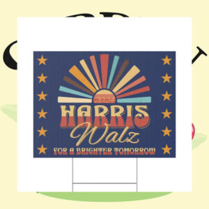 2024 Harris Walz For A Brighter Tomorrow Election Yard Sign