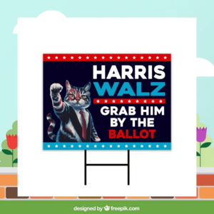 2024 Harris Walz Grab Him BY The Ballot Yard Sign