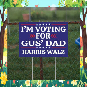 2024 I'm Voting For Gus' Dad Harris Walz Yard Sign