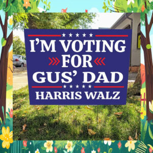 2024 I'm Voting For Gus' Dad Harris Walz Yard Sign