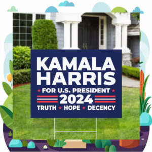 2024 Kamala Harris For U.S. President Truth Hope Decency Yard Sign