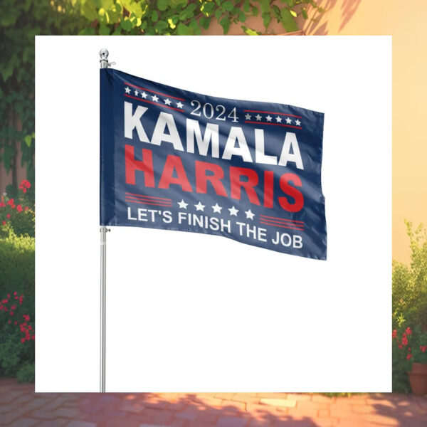 2024 Kamala Harris Let's Finish The Job Flag