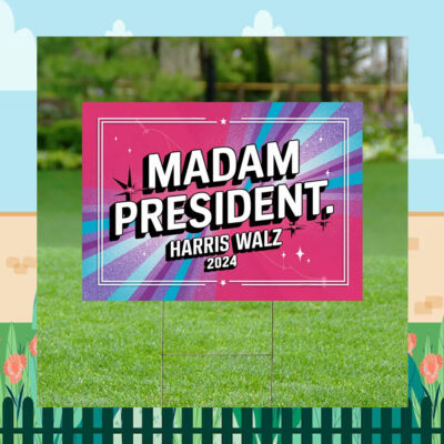2024 Madam President Harris Walz Yard Sign