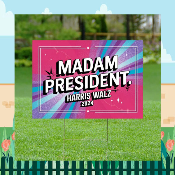 2024 Madam President Harris Walz Yard Sign