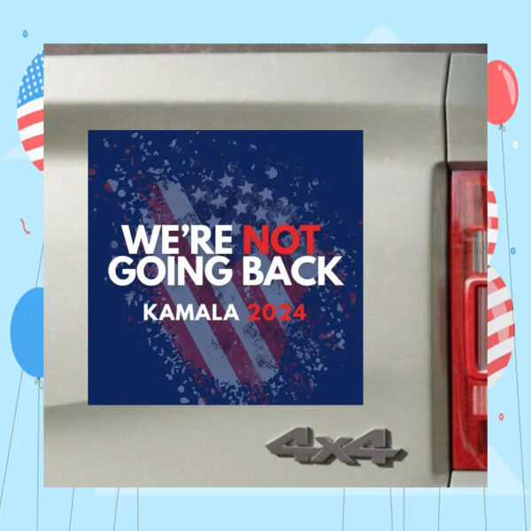 2024 We're Not Going Back Kamala Car Magnet