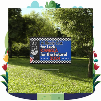 A Black Cat For Luck, Kamala For The Future 2024 Yard Sign