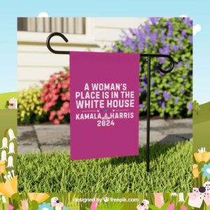 A Woman's Place Is In The White House Kamala Harris 2024 Flags