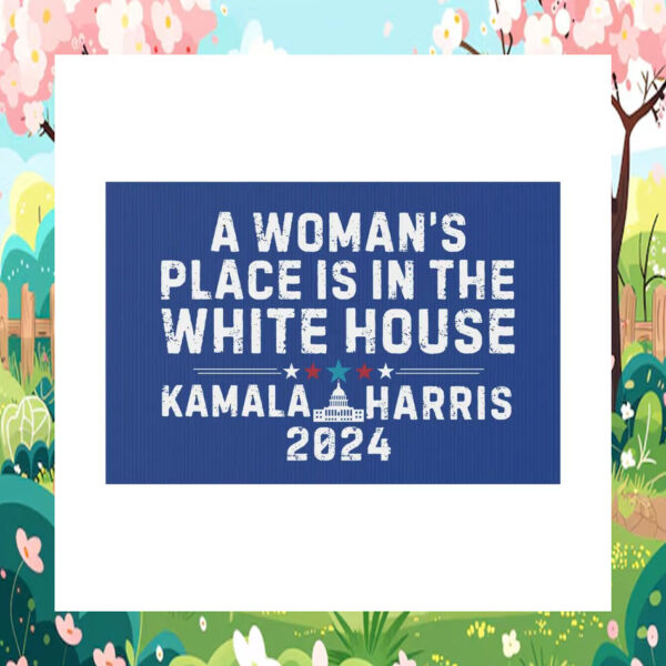 A Woman's Place Is In The White House Kamala Harris Yard Sign