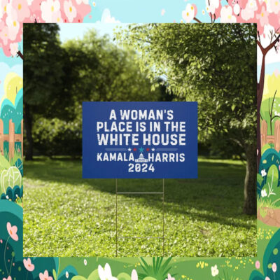 A Woman's Place Is In The White House Kamala Harris Yard Sign