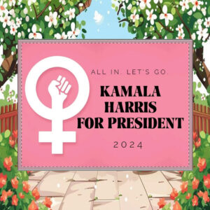 All In. Let's Go Kamala Harris For President 2024 Yard Signs