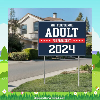 Any Functioning Adult for Kamala President Yard Sign
