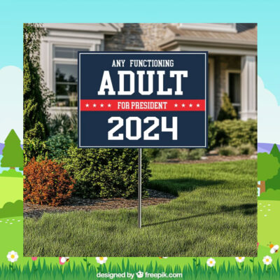 Any Functioning Adult for Kamala President Yard Sign