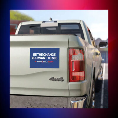 Be The Change You Want To See Harris Walz 2024 Car Magnets