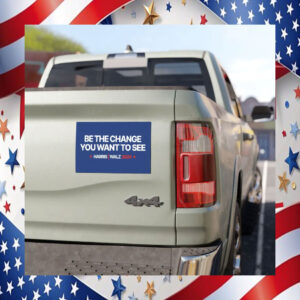 Be The Change You Want To See Harris Walz 24 Car Magnet