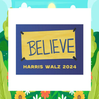Believe Haris Walz 2024 Yard Sign