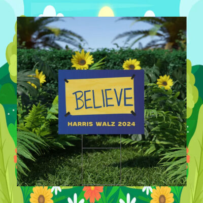 Believe Haris Walz 2024 Yard Sign