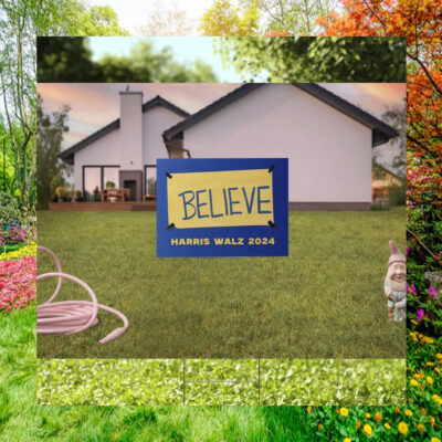 Believe Harris Walz 2024 Election Yard Sign