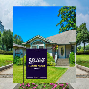Believe Harris Walz Garden Flag
