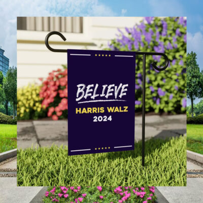 Believe Harris Walz Garden Flag