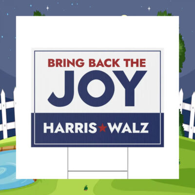 Bring Back The Joy Harris Walz 2024 Election Yard Sign
