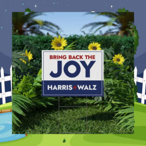 Bring Back The Joy Harris Walz 2024 Election Yard Sign