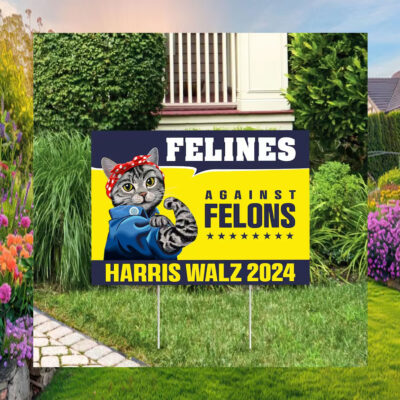 Cat For Felines Against Felons Harris Walz Yard Sign