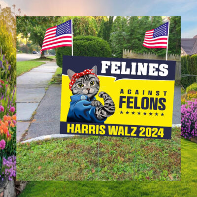 Cat For Felines Against Felons Harris Walz Yard Sign