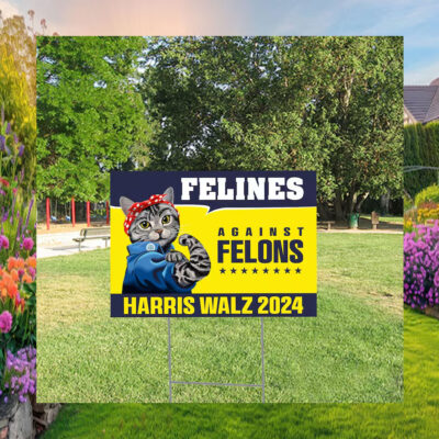 Cat For Felines Against Felons Harris Walz Yard Sign
