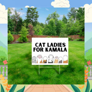 Cat Ladies For Kamala 2024 Election Yard Sign