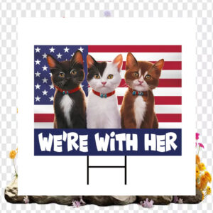 Cat Ladies We're With Her Kamala Harris Garden Yard Sign