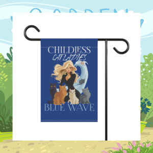 Childless Cat Ladies Blue Wave For Kamala Harris Garden Flag