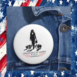 Childless Cat Ladies for Kamala Harris Political Democrat Pin Buttons