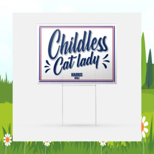 Childless Cat Lady Harris Walz 24 Election Yard Sign