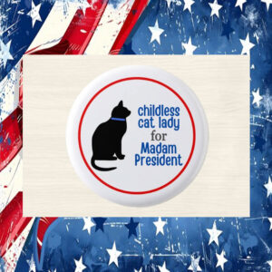 Childless Cat Lady for Madam President Kamala Button Pin