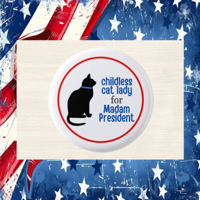 Childless Cat Lady for Madam President Kamala Button Pin
