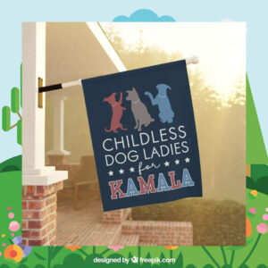 Childless Dog Ladies For Kamala 2024 Garden Flag