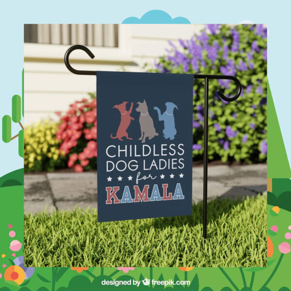 Childless Dog Ladies For Kamala 2024 Garden Flag