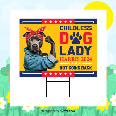 Childless Dog Lady Harris 2024 Not Going Back Yard Signs