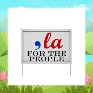 Comma La Harris For The People 2024 Yard Sign