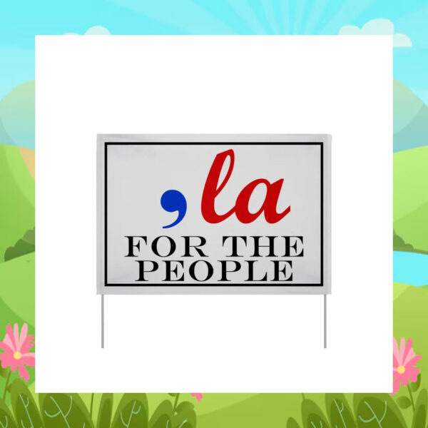 Comma La Harris For The People 2024 Yard Sign