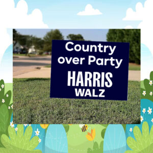 Country Over Party Harris Walz For President Yard Sign