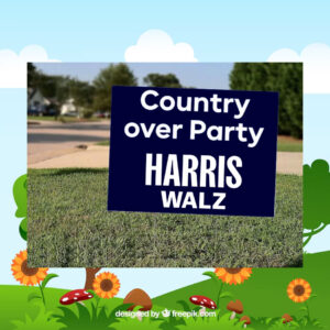 Country Over Party Harris Walz For President Yard Signs