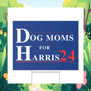 Dog Moms for Harris Plastic Yard Sign